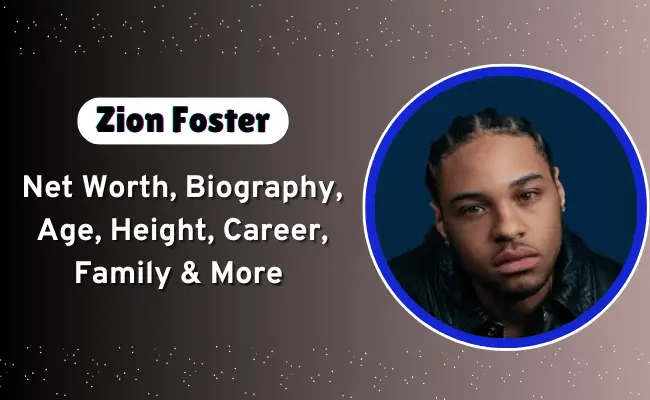 Zion Foster Net Worth