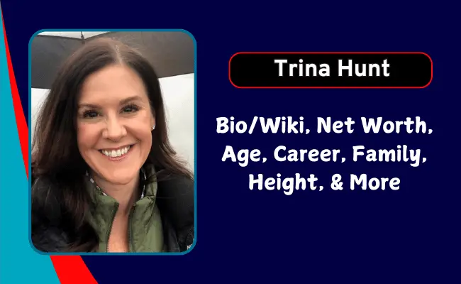 Trina Hunt Biography